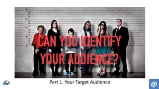 @
film.vic.gov.au
Part 1. Your Target Audience
 