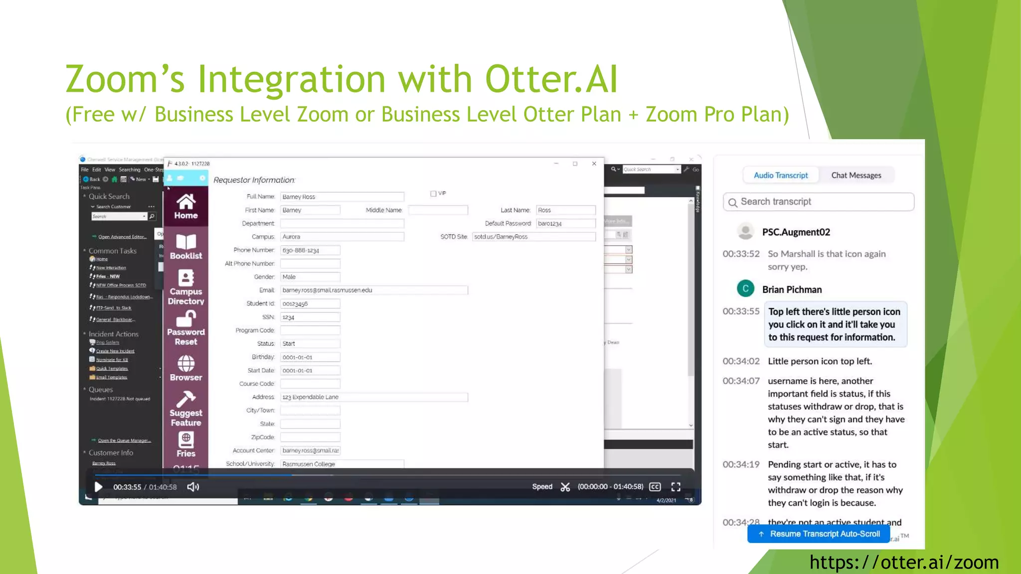 Zoom’s Integration with Otter.AI
(Free w/ Business Level Zoom or Business Level Otter Plan + Zoom Pro Plan)
https://otter.ai/zoom
 