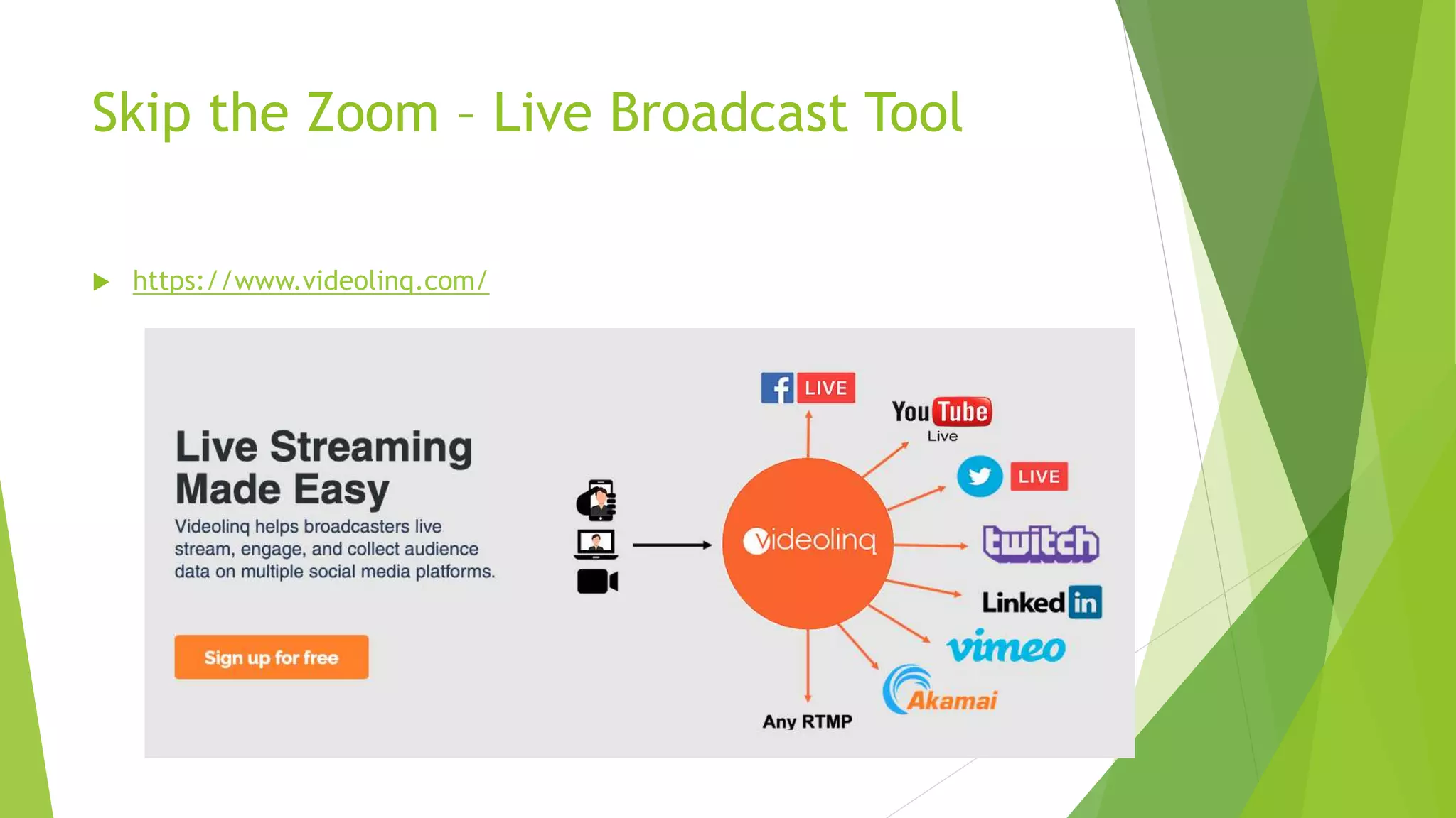 Skip the Zoom – Live Broadcast Tool
 https://www.videolinq.com/
 