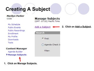 Creating A Subject 2.  Click on  Add a Subject . Click on Manage Subjects. 