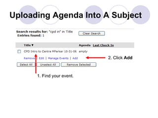 Uploading Agenda Into A Subject 1. Find your event. 2. Click  Add 