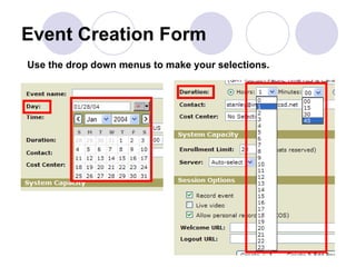Event Creation Form Use the drop down menus to make your selections. 