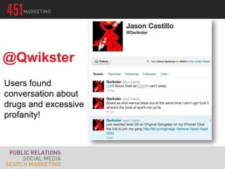 @Qwikster
Users found
conversation about
drugs and excessive
profanity!
 