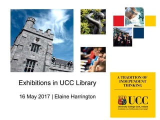 Exhibitions in UCC Library
16 May 2017 | Elaine Harrington
 
