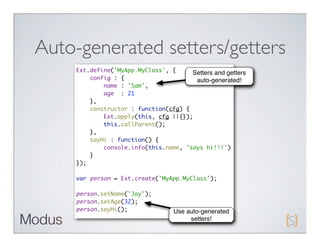 Auto-generated setters/getters
                      Setters and getters
                       auto-generated!




                Use auto-generated
                     setters!
 