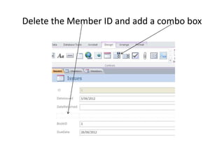 Delete the Member ID and add a combo box
 