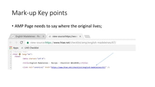 Mark-up Key points
• AMP Page needs to say where the original lives;
 