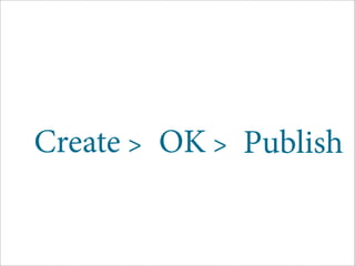 Create > OK > Publish
 