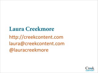 Laura Creekmore
h-p://creekcontent.com
laura@creekcontent.com	
  
@lauracreekmore
 