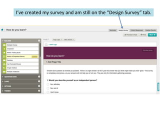 I’ve created my survey and am still on the “Design Survey” tab.
 