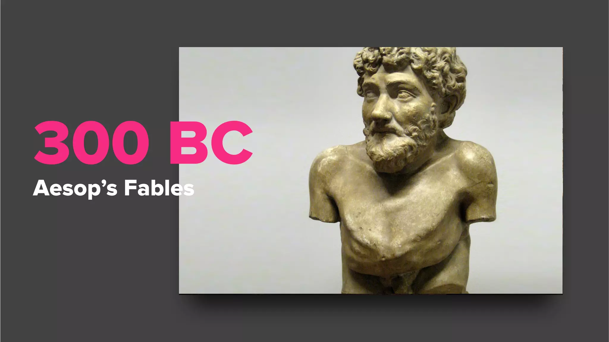 300 BC
Aesop’s Fables
 