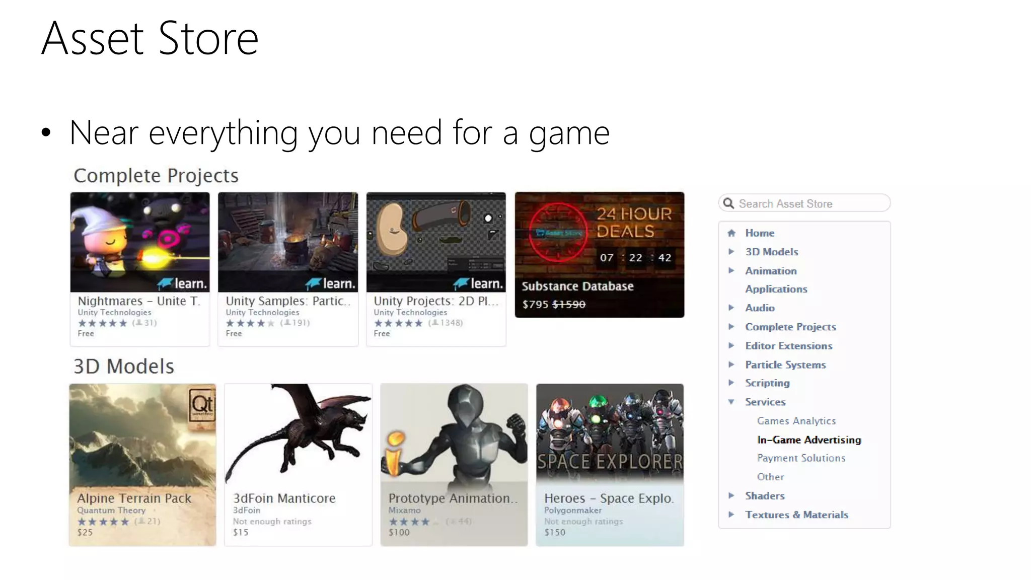 Asset Store
• Near everything you need for a game
 
