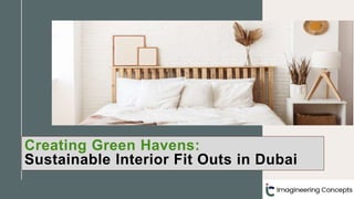 Creating Green Havens:
Sustainable Interior Fit Outs in Dubai
 