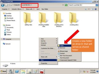 Create a new folder
on drive D: that will
serves as shared
folder
 