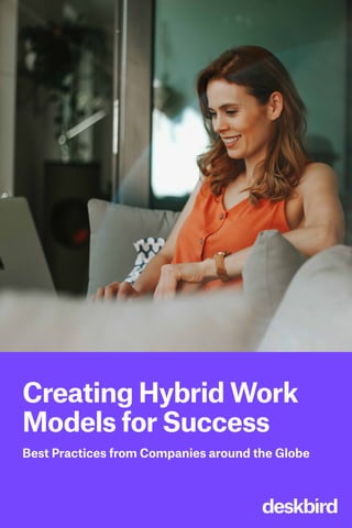 Creating Hybrid Work
Models for Success
Best Practices from Companies around the Globe
 