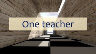 One teacher
 