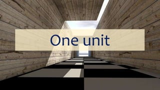 One unit
 
