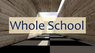 Whole School
 