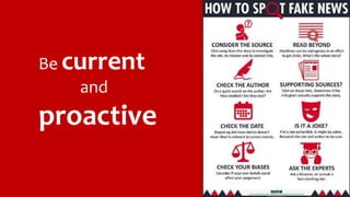 Be current
and
proactive
 