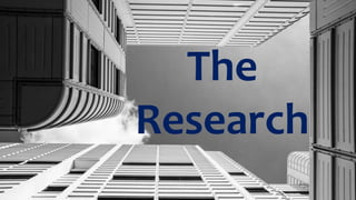 The
Research
 