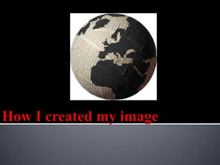 How I created my image 