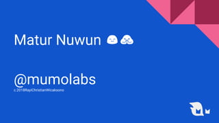 Matur Nuwun 😊🙏
@mumolabsc.2018RayiChristianWicaksono
 