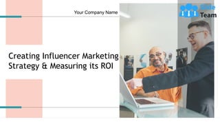 Creating Influencer Marketing
Strategy & Measuring its ROI
Your Company Name
1
 