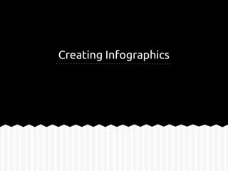 Creating Infographics
 
