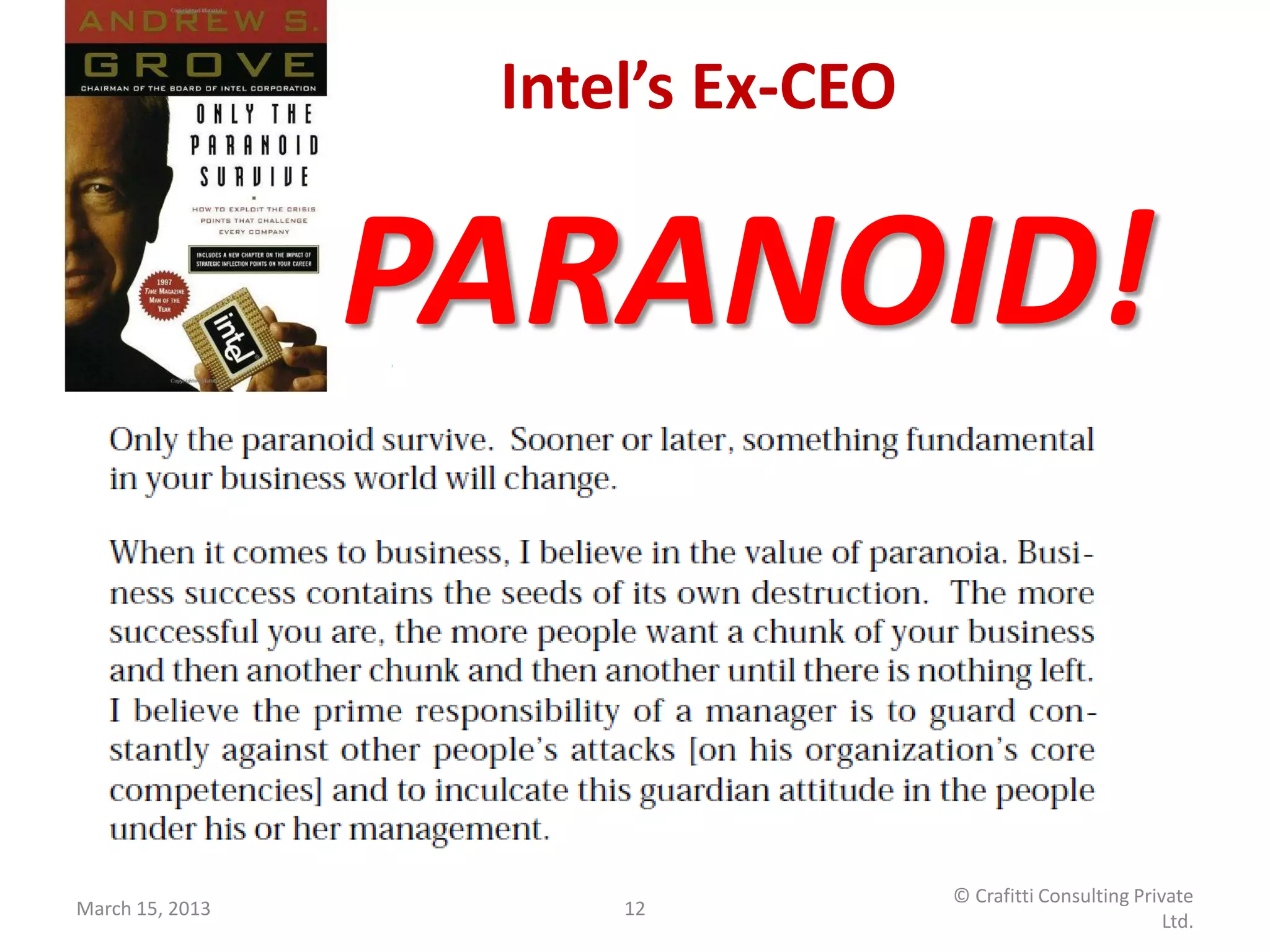 Intel’s Ex-CEO


                 PARANOID!


                                   © Crafitti Consulting Private
March 15, 2013        12
                                                             Ltd.
 