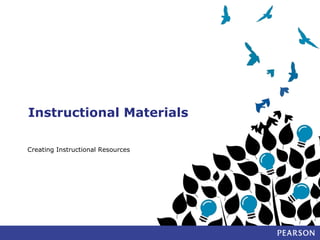 Instructional Materials
Creating Instructional Resources
 