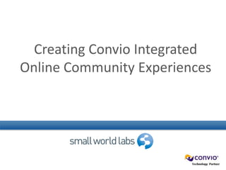 Creating Convio Integrated Online Community Experiences 