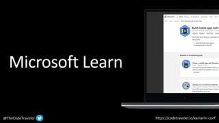 @TheCodeTraveler https://codetraveler.io/xamarin-conf
Microsoft Learn
 
