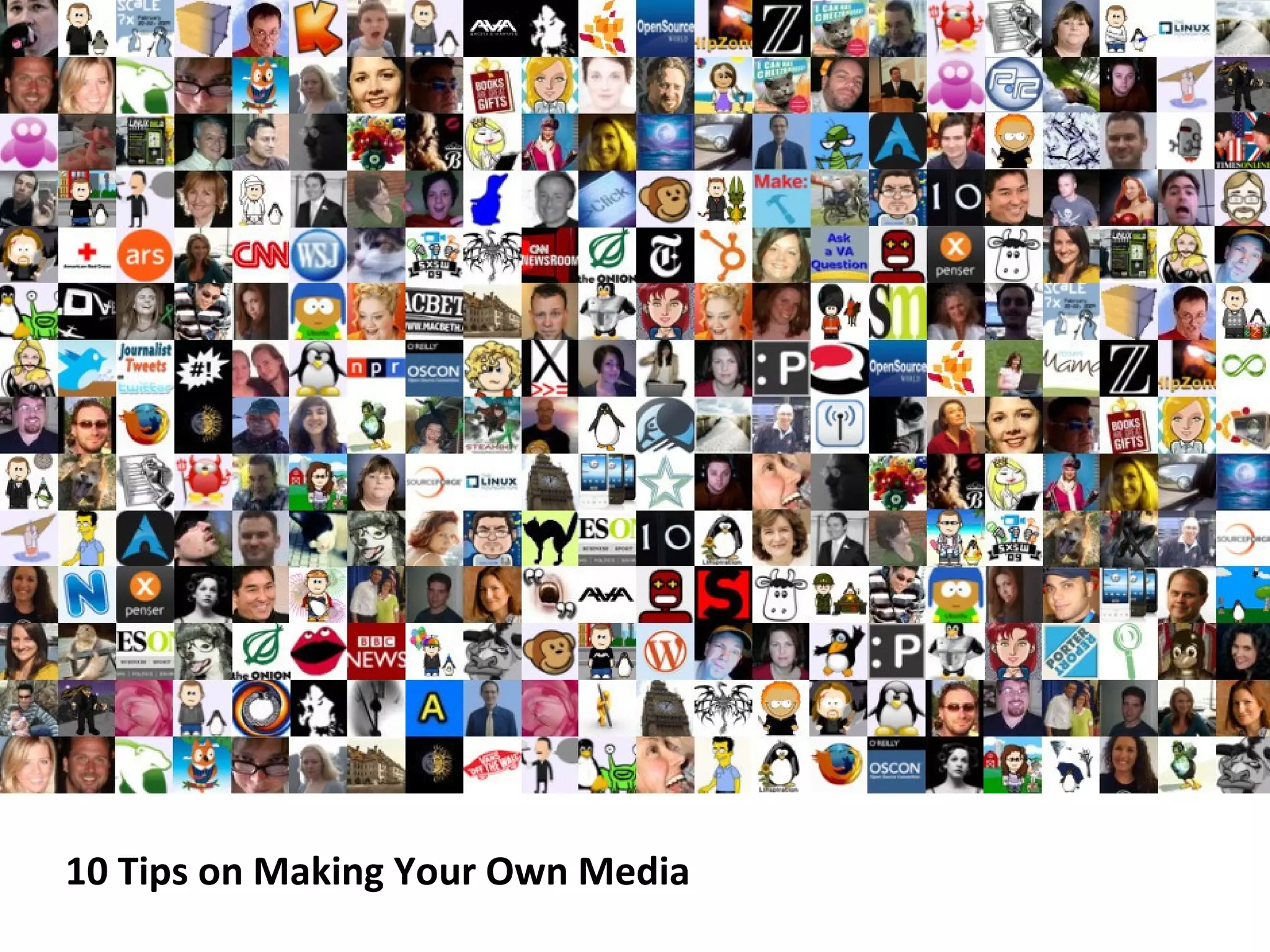 10 Tips on Making Your Own Media
 