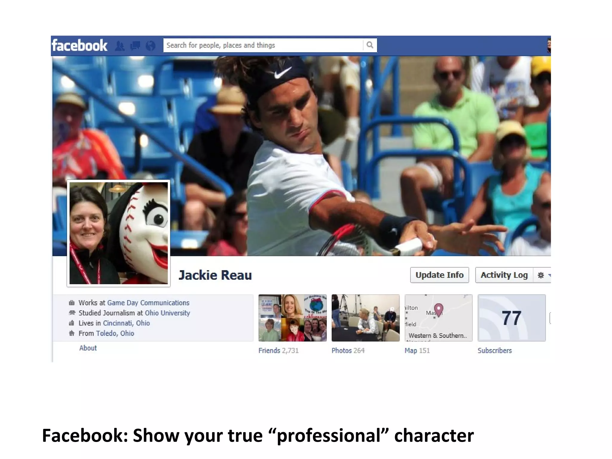 Facebook: Show your true “professional” character
 