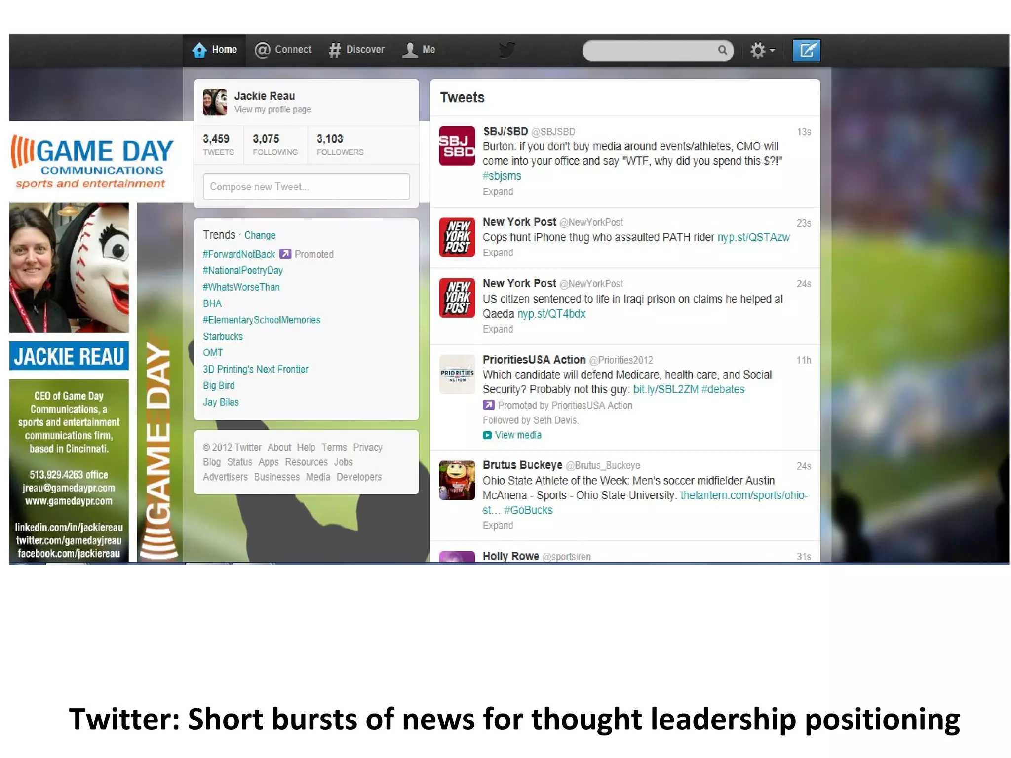 Twitter: Short bursts of news for thought leadership positioning
 