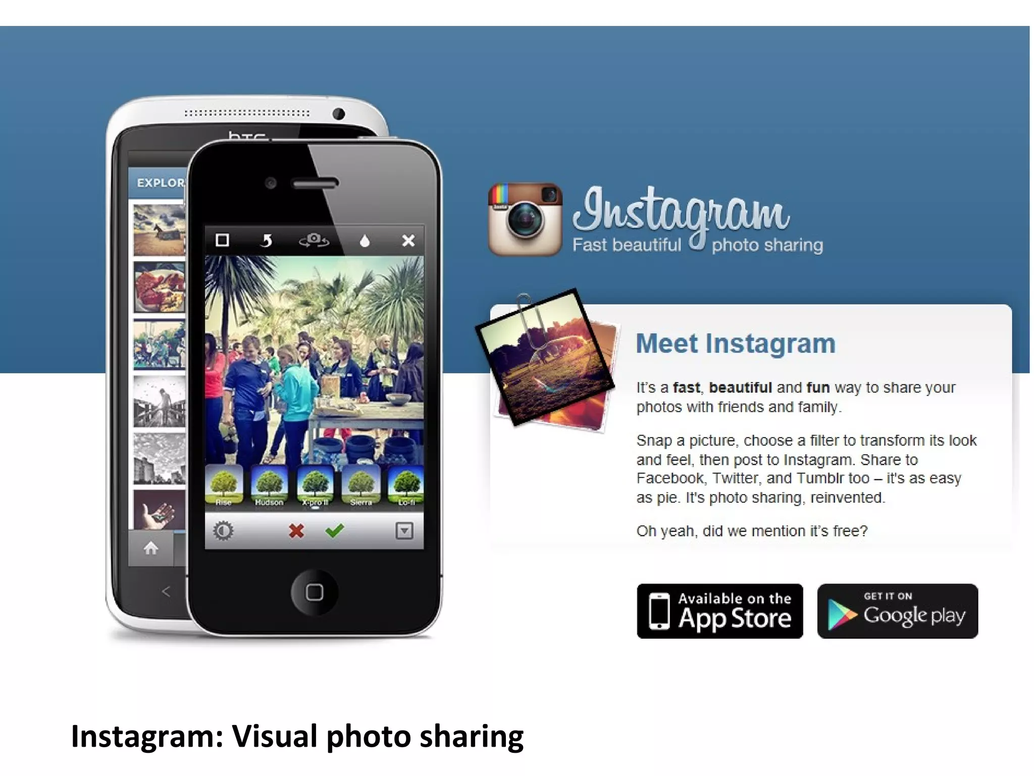 Instagram: Visual photo sharing
 