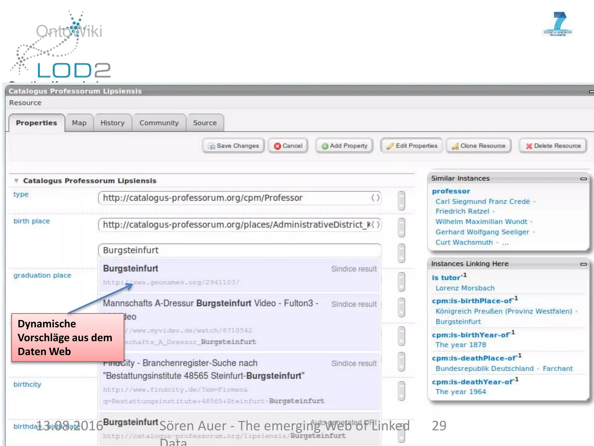 Creating Knowledge out of Interlinked Data Sören Auer – WIMS: Creating Knowledge out of Linked Data 26.5.2011 Page 29 http://lod2.eu OntoWiki Dynamische Vorschläge aus dem Daten Web 13.08.2016 Sören Auer - The emerging Web of Linked 29 