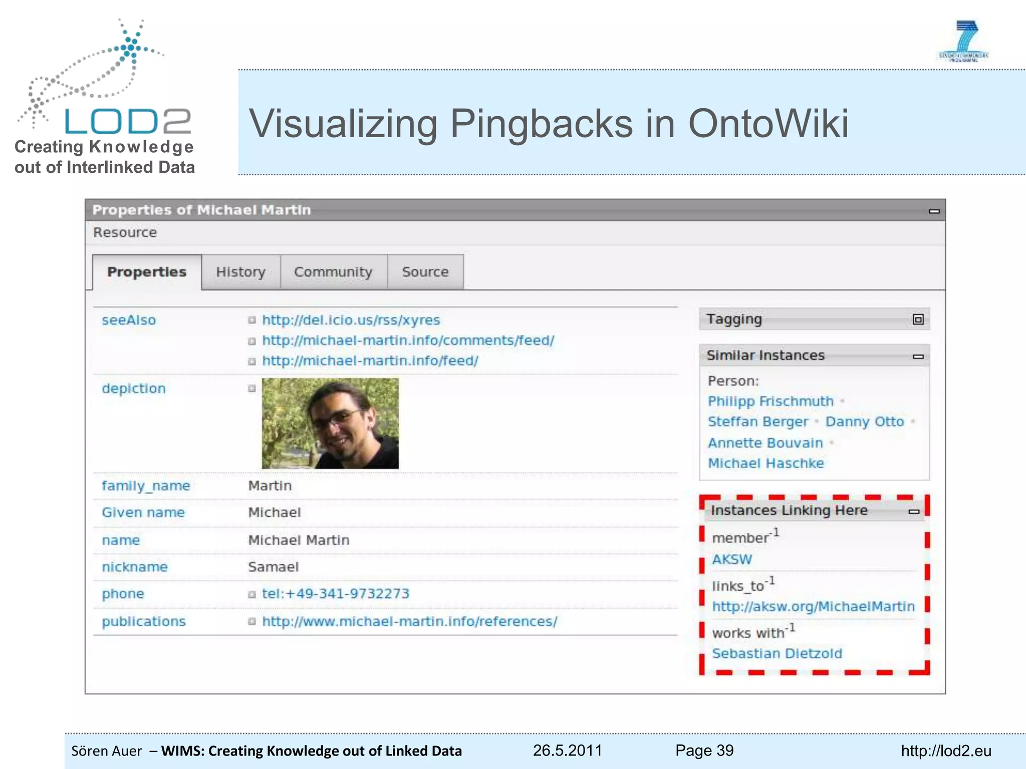 Creating Knowledge out of Interlinked Data Sören Auer – WIMS: Creating Knowledge out of Linked Data 26.5.2011 Page 39 http://lod2.eu Visualizing Pingbacks in OntoWiki 