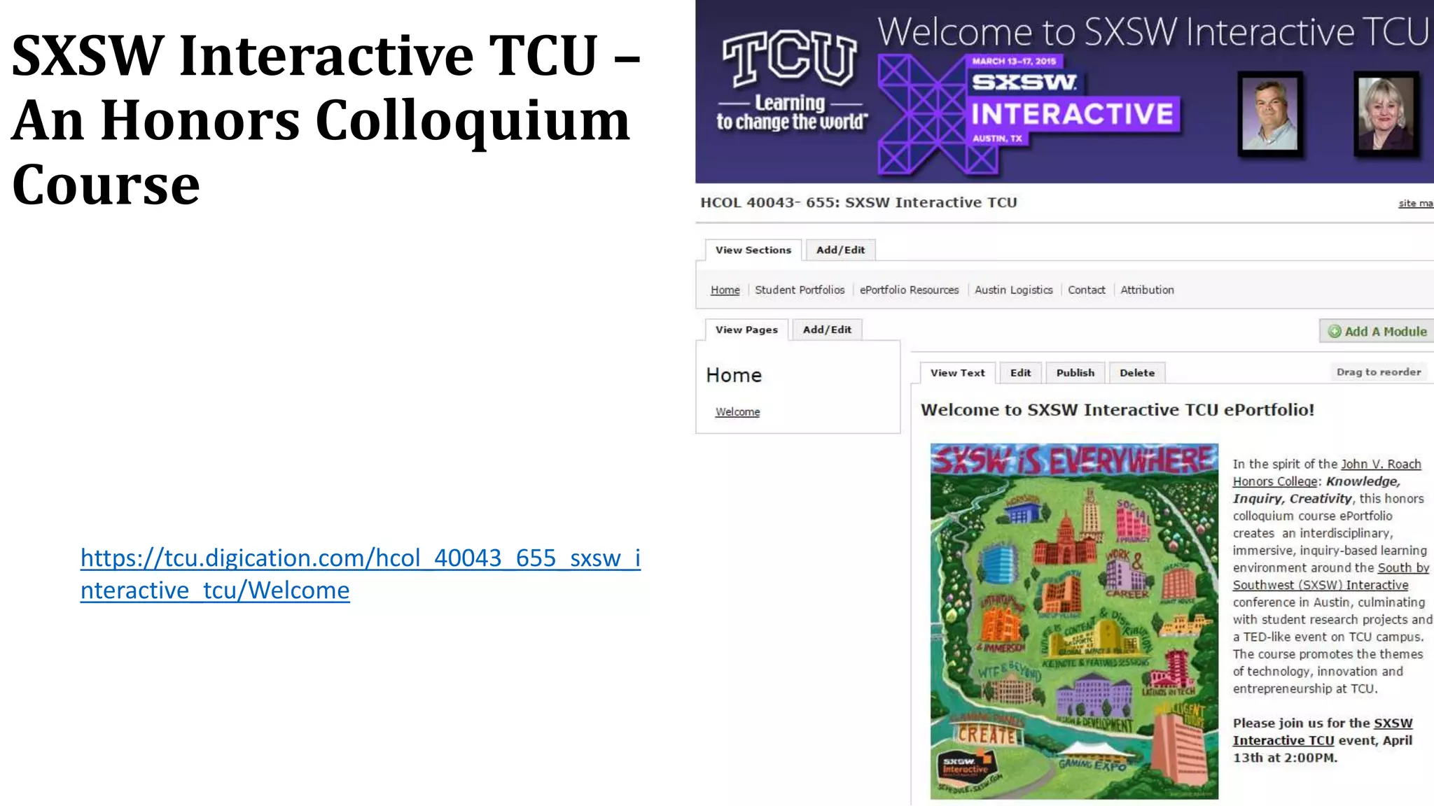 SXSW Interactive TCU –
An Honors Colloquium
Course
https://tcu.digication.com/hcol_40043_655_sxsw_i
nteractive_tcu/Welcome
 