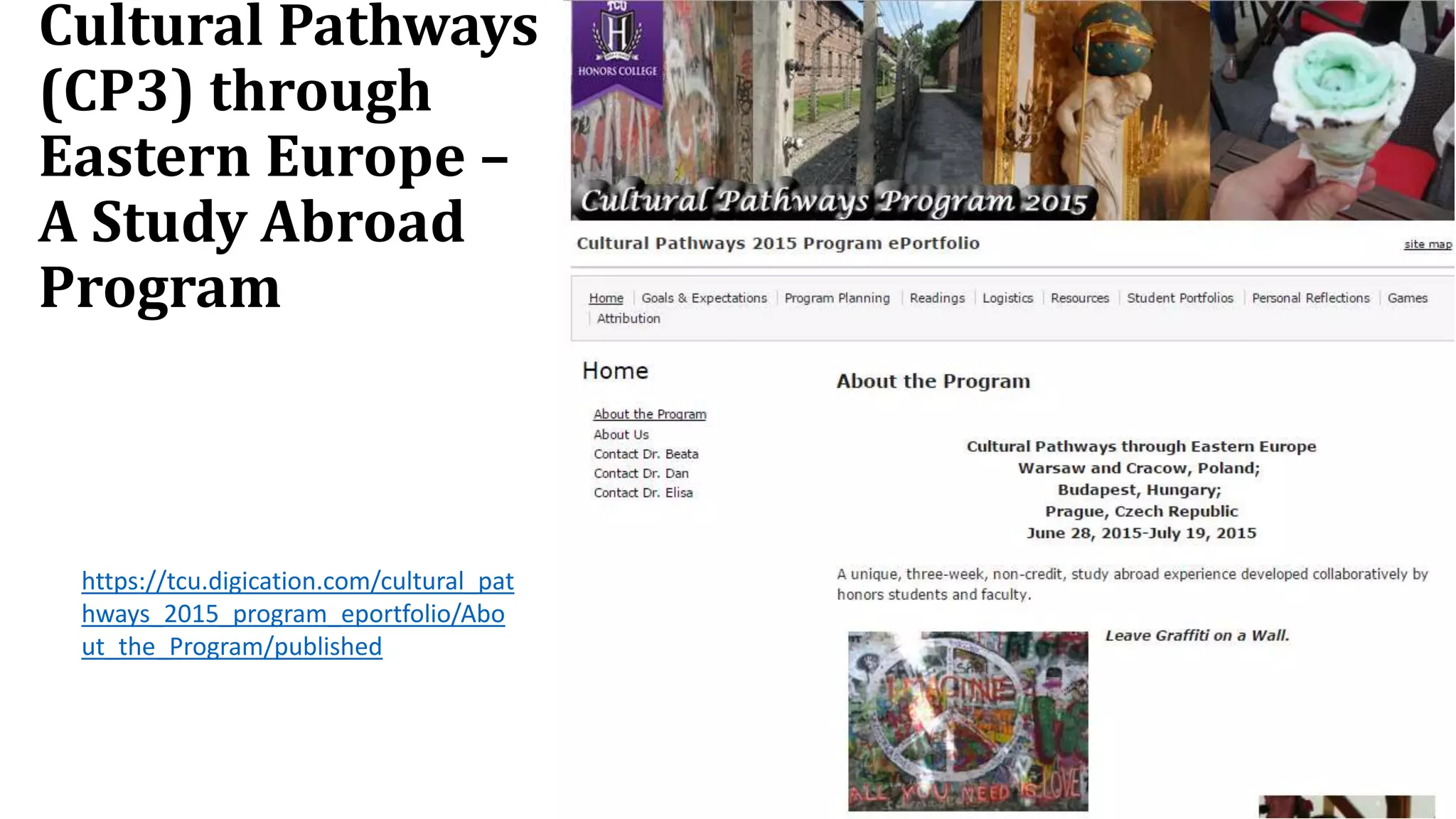 Cultural Pathways
(CP3) through
Eastern Europe –
A Study Abroad
Program
https://tcu.digication.com/cultural_pat
hways_2015_program_eportfolio/Abo
ut_the_Program/published
 