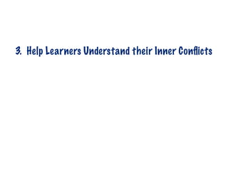 What is possible




Learner’s              Inner
Journey
                       Conflicts

            What is
 
