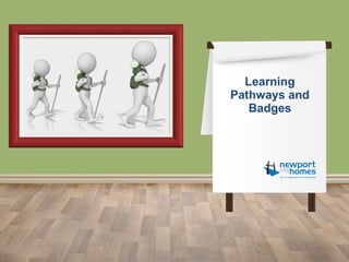 Creating learning pathways with Open Badges
Learning
Pathways and
Badges
 