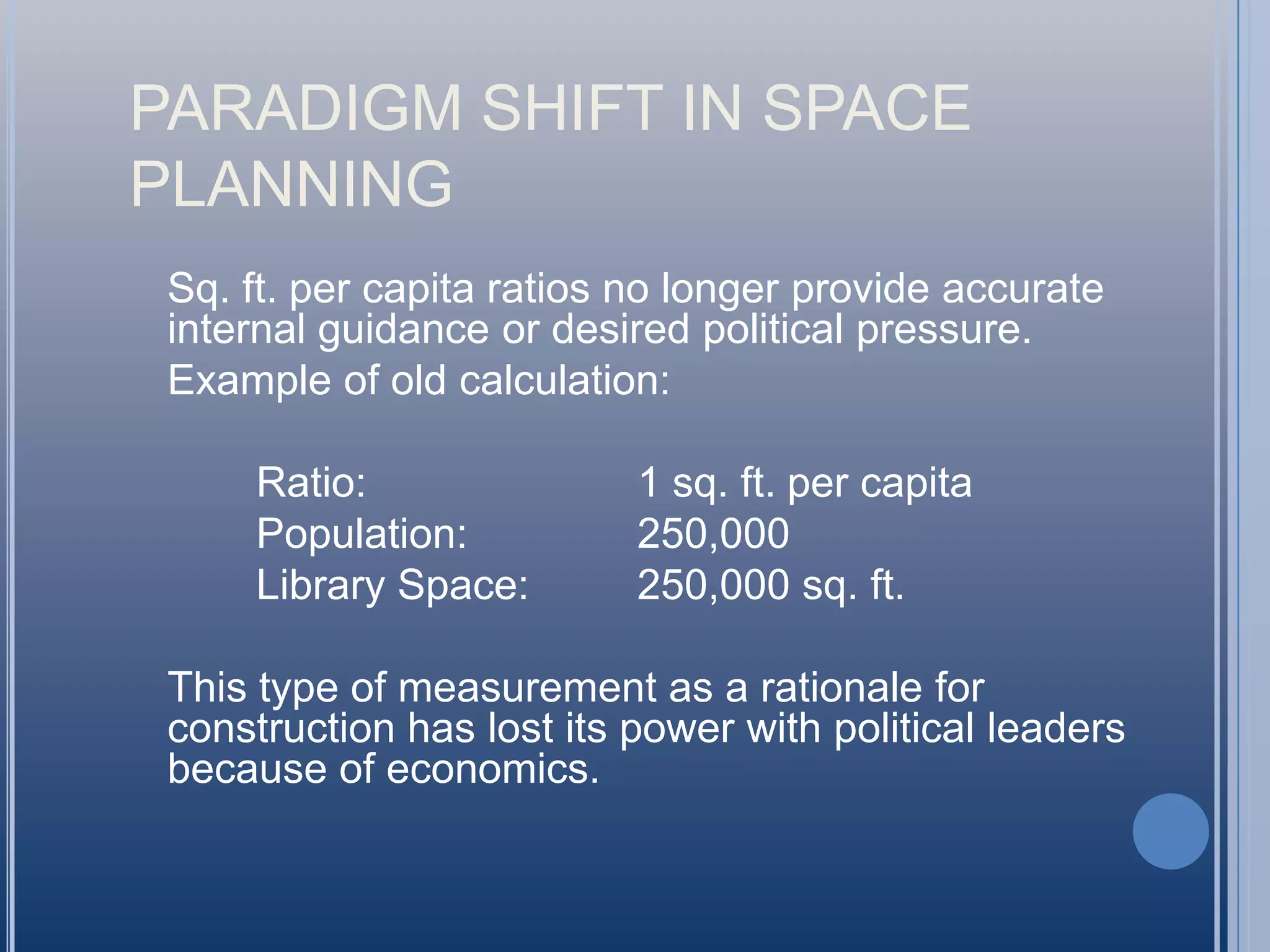Factors to ConsiderDesign FactorsSpace FactorsWhat question are you asking and whyWhat goals and objectives are already determinedWho is the audienceWhat other information is available or neededWhat is best methodTypes of stakeholdersInfrastructure issuesLocation and adjacencies Functionality FlexibilityNon-public needsEfficiency of designFunding ability