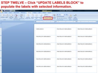STEP TWELVE – Click “UPDATE LABELS BLOCK” to
populate the labels with selected information.
 