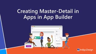 Creating Master-Detail in
Apps in App Builder
 