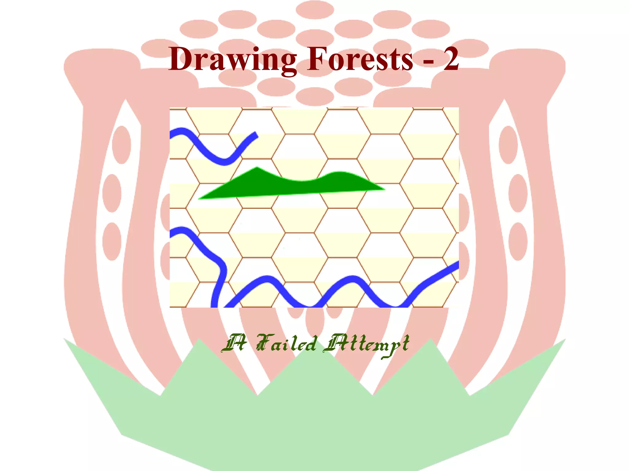 Drawing Forests - 2

A Failed Attempt

 