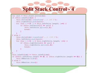 Split Stack Control - 4
var unit = this.stack.units[idx];
if (this.isLeft[idx]) {
this.chits[idx].transform('...t 195 0');
this.rightUnits.push(unit);
for (var i = 0; i < this.leftUnits.length; i++) {
if (this.leftUnits[i] == unit) {
this.leftUnits.splice(i,1);
break;
}
}
} else {
this.chits[idx].transform('...t -195 0');
this.leftUnits.push(unit);
for (var i = 0; i < this.rightUnits.length; i++) {
if (this.rightUnits[i] == unit) {
this.rightUnits.splice(i,1);
break;
}
}
}
this.isLeft[idx] = !this.isLeft[idx];
if ((this.leftUnits.length == 0) || (this.rightUnits.length == 0)) {
this.OKButton.hide();
} else {
this.OKButton.show();
}

 