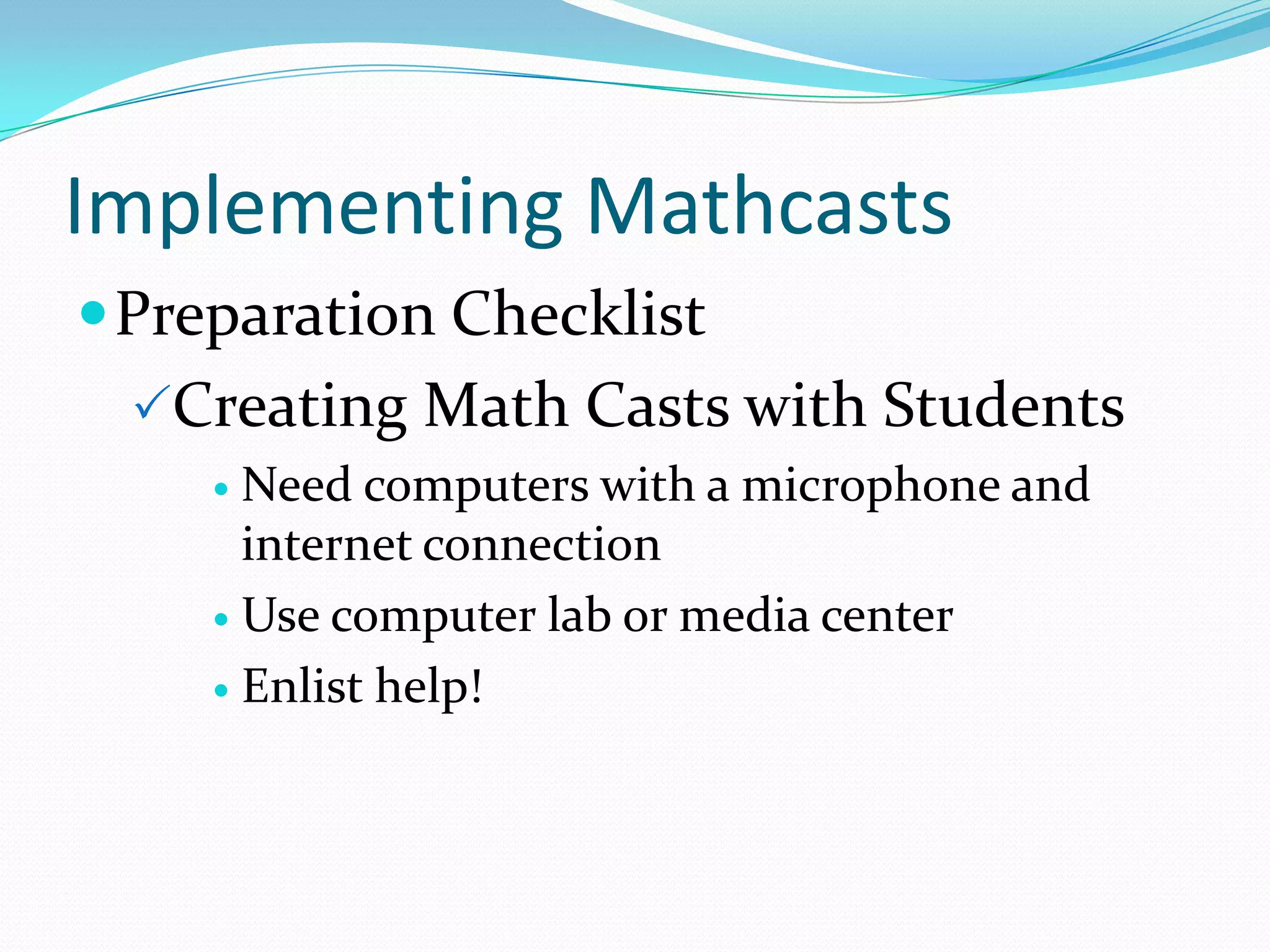 Sharing Math CastsImplementing MathcastsPreparation ChecklistContent for Task