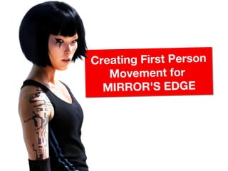 Creating First Person Movement for  MIRROR'S EDGE 