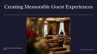 Creating Memorable Guest Experiences - Tips for Hoteliers by Shafqat ...